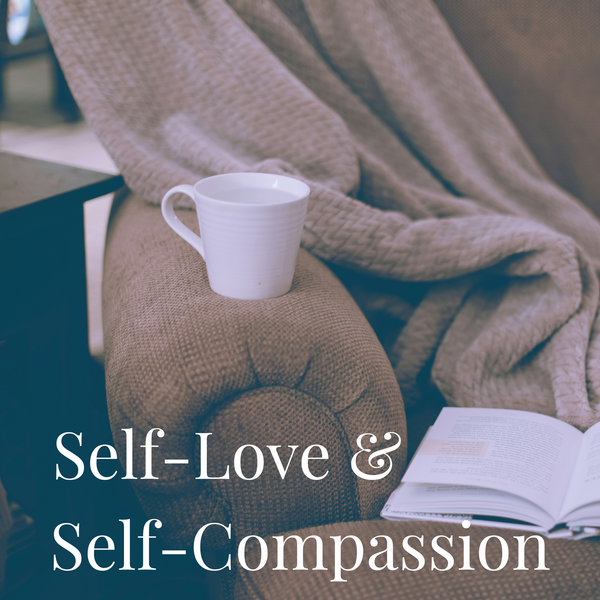 Self-Love & Self-Compassion